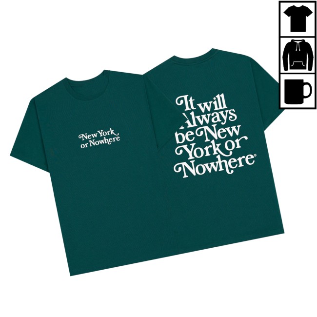 New York Or Nowhere Store Merch Motto T-Shirt New York Or Nowhere Store Merch Motto T-Shirt