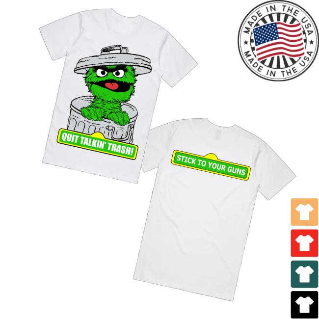 Sticktoyourguns Merch Store Quit Talkin Trash Shirt Sticktoyourguns Merch Store Quit Talkin Trash Shirt