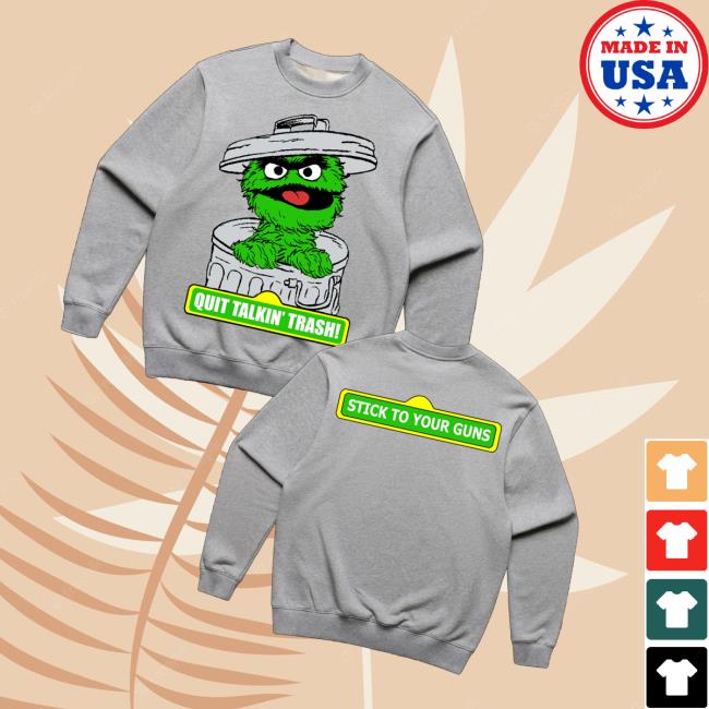 Sticktoyourguns Merch Store Quit Talkin Trash Crewneck Sticktoyourguns Merch Store Quit Talkin Trash Crewneck