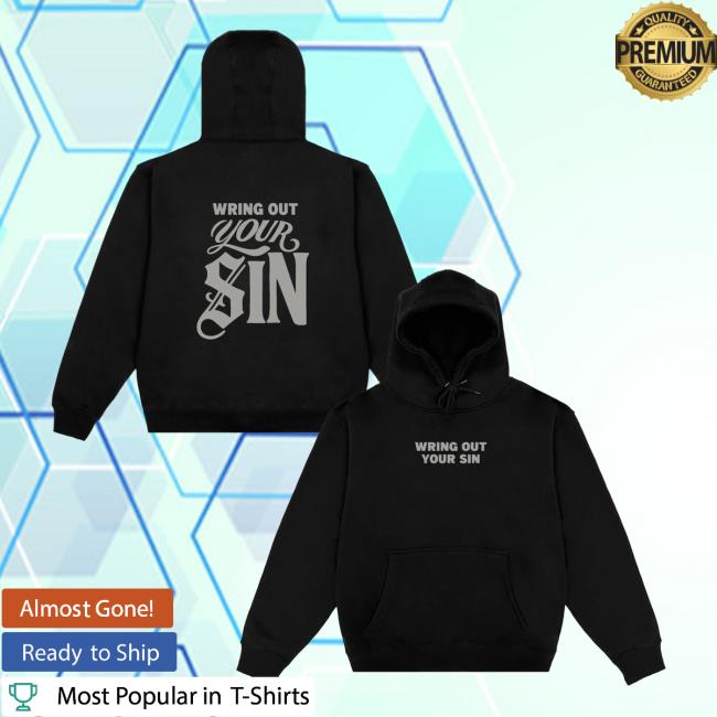 2819 Merch Store Wring Out Your Sin Hoodie Black Gray 2819 Merch Store Wring Out Your Sin Hoodie Black Gray