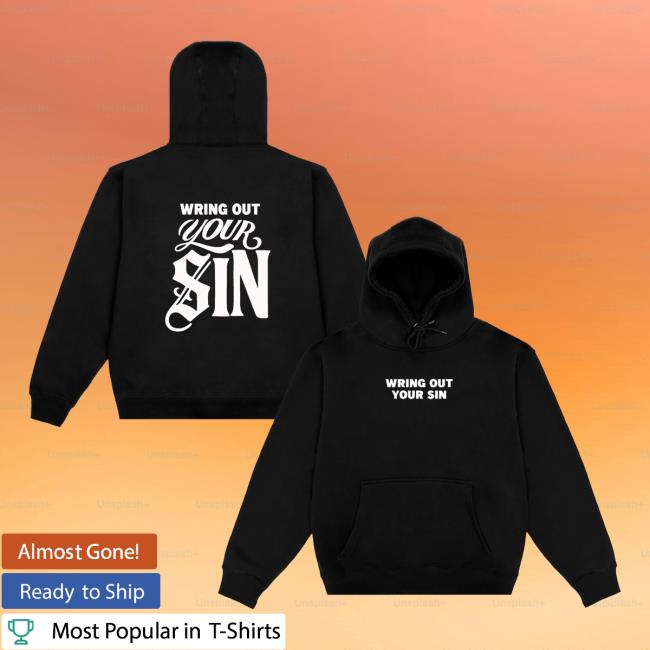 2819 Merch Store Wring Out Your Sin Hoodie Black White 2819 Merch Store Wring Out Your Sin Hoodie Black White