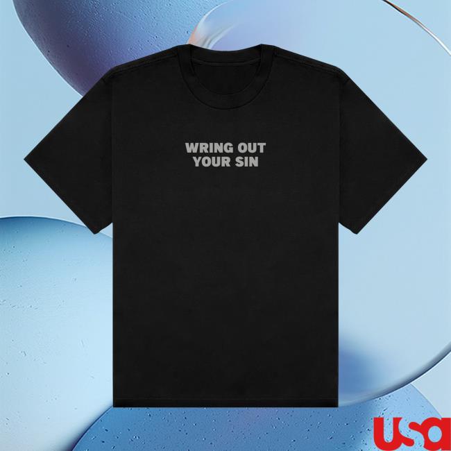 2819 Merch Store Wring Out Your Sin Tee Black Gray 2819 Merch Store Wring Out Your Sin Tee Black Gray