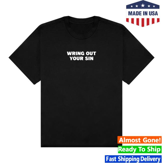 2819 Merch Store Wring Out Your Sin Tee Black White 2819 Merch Store Wring Out Your Sin Tee Black White