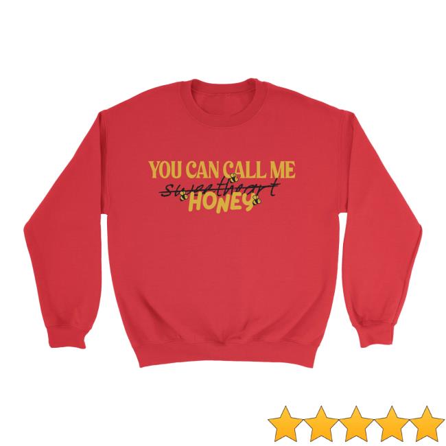 Lostbrostradingco Merch Store You Can Call Me Honey Sweatshirt Lostbrostradingco Merch Store You Can Call Me Honey Sweatshirt