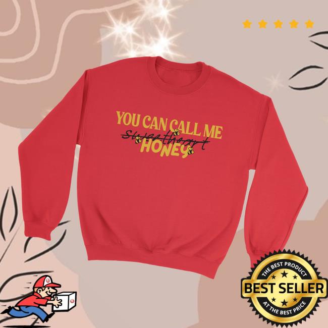Lostbrostradingco Merch Store You Can Call Me Honey Sweatshirt Lostbrostradingco Merch Store You Can Call Me Honey Sweatshirt