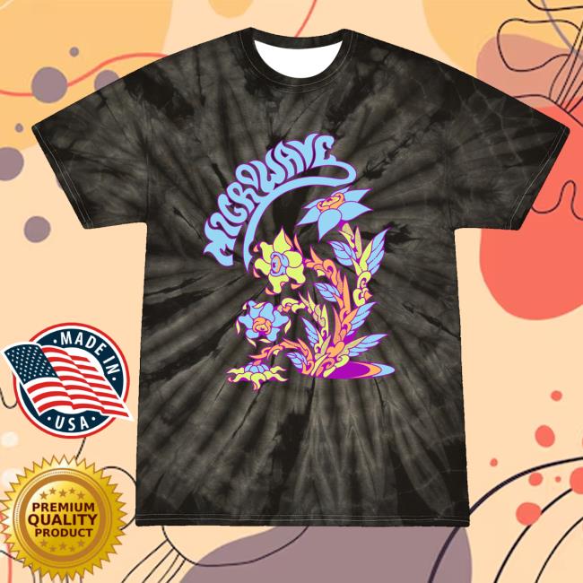 Microwave Merch Store Flowers Tie Dye T Shirt Microwave Merch Store Flowers Tie Dye T Shirt