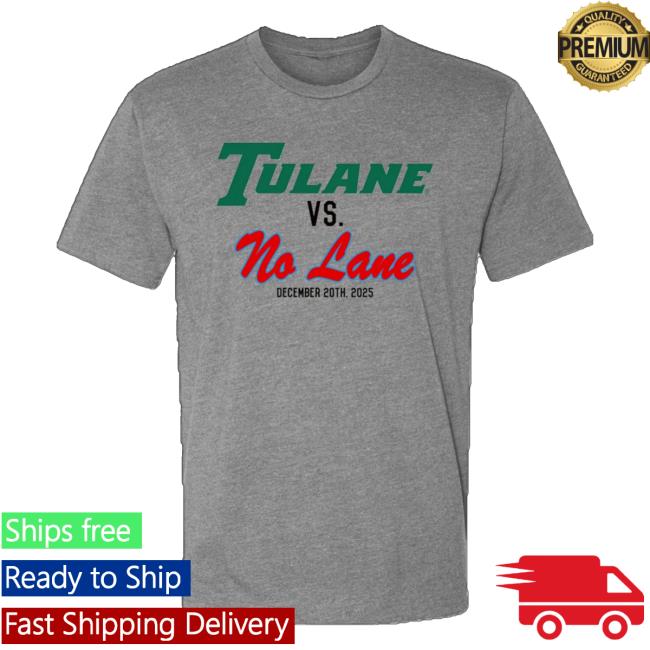 Tulane Vs. No Lane December 20Th 2025 Shirt Tulane Vs. No Lane December 20Th 2025 Shirt