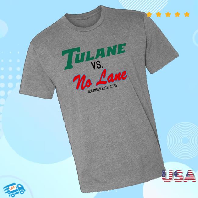Tulane Vs. No Lane December 20Th 2025 Shirt Tulane Vs. No Lane December 20Th 2025 Shirt