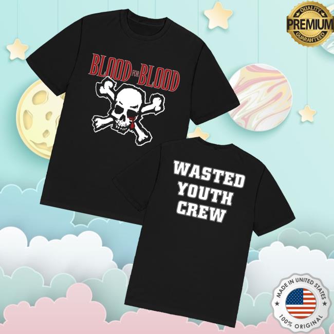 Armada Merch Store Blood For Blood Wasted Youth Crew T-Shirt Armada Merch Store Blood For Blood Wasted Youth Crew T-Shirt