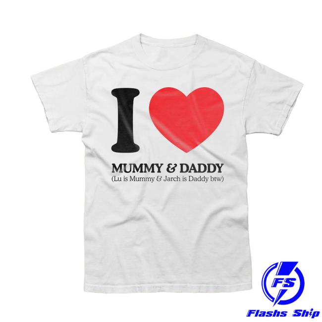 Wemeanwell Shop Merch I Love Mummy & Daddy T-Shirt Wemeanwell Shop Merch I Love Mummy & Daddy T-Shirt