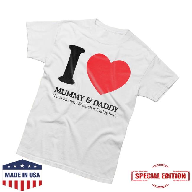Wemeanwell Shop Merch I Love Mummy & Daddy T-Shirt Wemeanwell Shop Merch I Love Mummy & Daddy T-Shirt