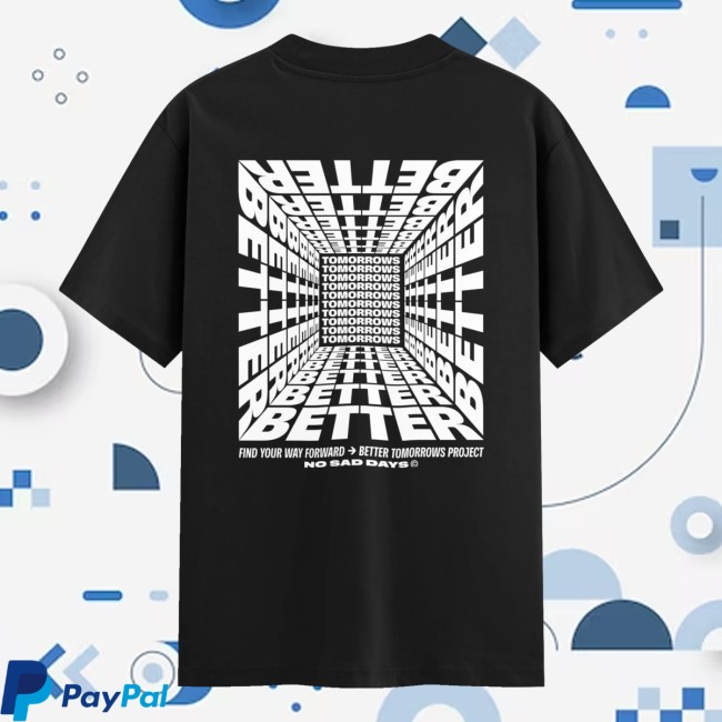 No Sad Days Store Merch Better Tomorrows Project Standard Tee No Sad Days Store Merch Better Tomorrows Project Standard Tee