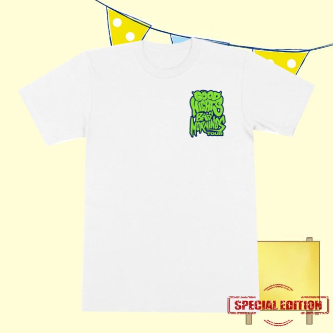 Everydaydays Store Merch The Good Nights & Bad Mornings Tour White T-Shirt Everydaydays Store Merch The Good Nights & Bad Mornings Tour White T-Shirt