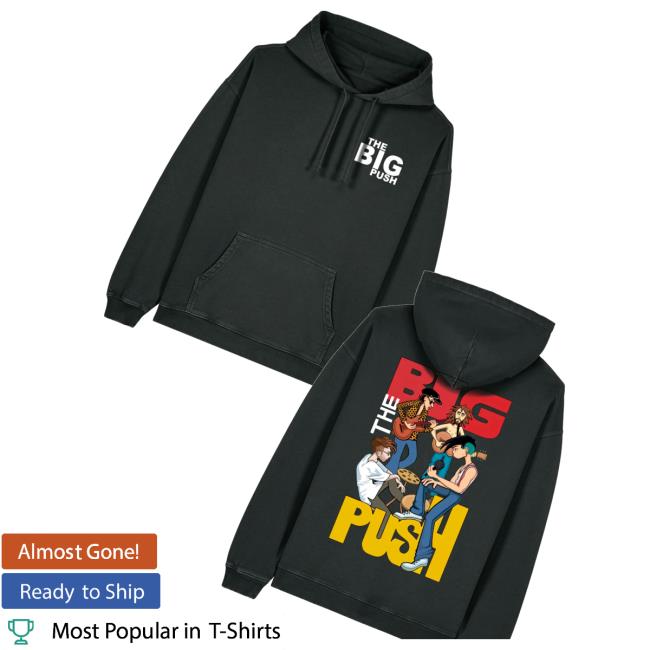 The Big Push Band Merch Store The Big Push Band Hoodie The Big Push Band Merch Store The Big Push Band Hoodie