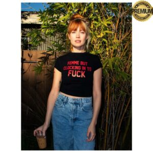 Peace And Power Merch Store Femme But Clocking In To Fuck P&P X Catherine Mccafferty