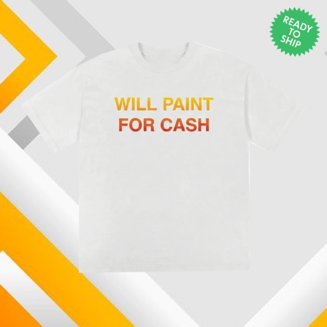 Saintwoods Store Merch Will Paint For Cash White Tee Saintwoods Store Merch Will Paint For Cash White Tee