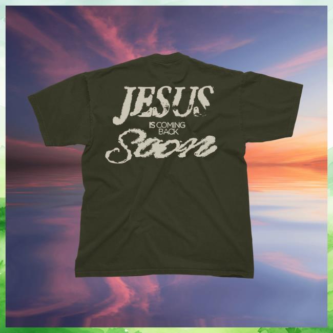 Josiah Queen Merch Store Jesus Is Coming Back Soon Tee Josiah Queen Merch Store Jesus Is Coming Back Soon Tee
