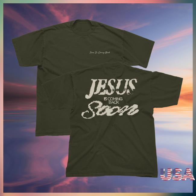 Josiah Queen Merch Store Jesus Is Coming Back Soon Tee Josiah Queen Merch Store Jesus Is Coming Back Soon Tee