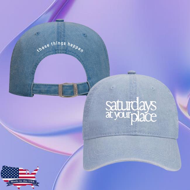 Saturdays At Your Place Merch Store Jean Hat These Things Happen Saturdays At Your Place Merch Store Jean Hat These Things Happen