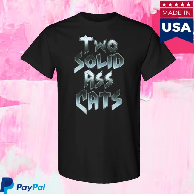 Pro Wrestling Tees Merch Store Steve Austin Two Solid Ass Cats Shirt Pro Wrestling Tees Merch Store Steve Austin Two Solid Ass Cats Shirt