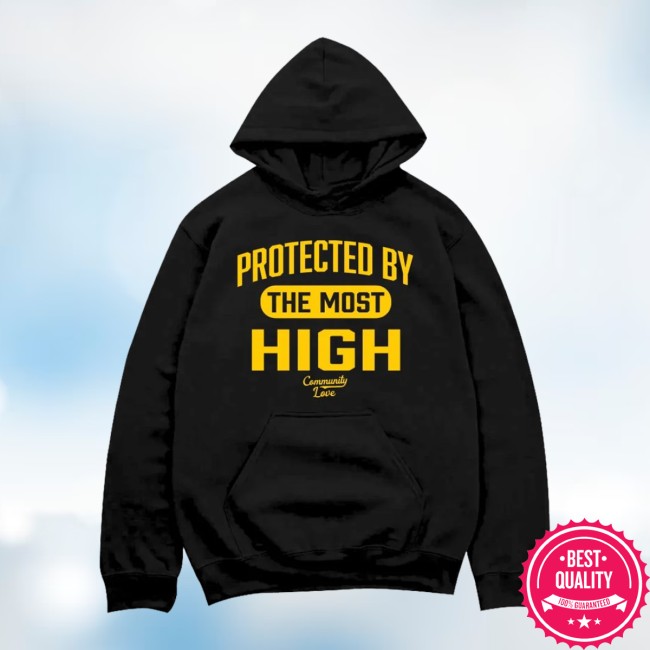Community Love Store Merch Protected By The Most High Hoodie Community Love Store Merch Protected By The Most High Hoodie