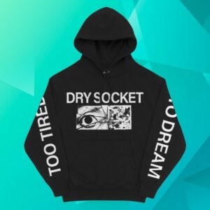 Dry Socket Pdx Store Merch Dry Socket Too Tired To Dream Hoodie
