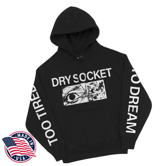 Dry Socket Pdx Store Merch Dry Socket Too Tired To Dream Hoodie Dry Socket Pdx Store Merch Dry Socket Too Tired To Dream Hoodie
