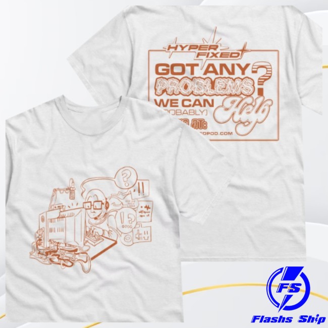 Hyperfixed Store Merch We Can Probably Help T-Shirt Hyperfixed Store Merch We Can Probably Help T-Shirt