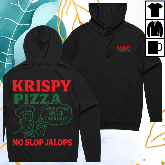Krispy Pizza Merch Store No Slops Jalops Hoodie Sweatshirt Krispy Pizza Merch Store No Slops Jalops Hoodie Sweatshirt