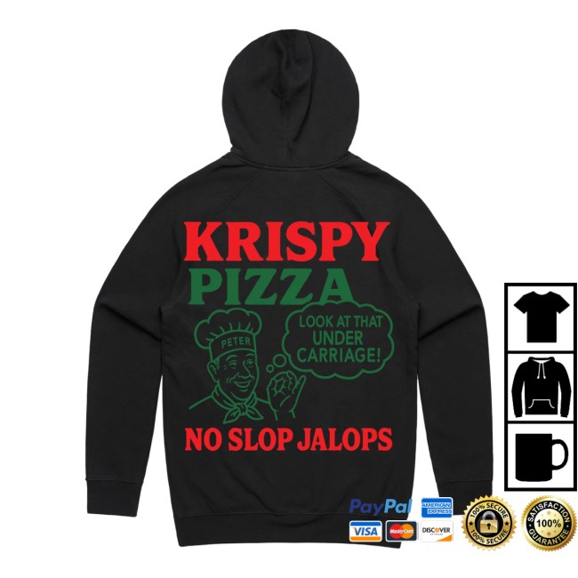 Krispy Pizza Merch Store No Slops Jalops Hoodie Sweatshirt Krispy Pizza Merch Store No Slops Jalops Hoodie Sweatshirt
