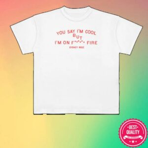 Sydney Rose Merch Store You Say I’m Cool Tee