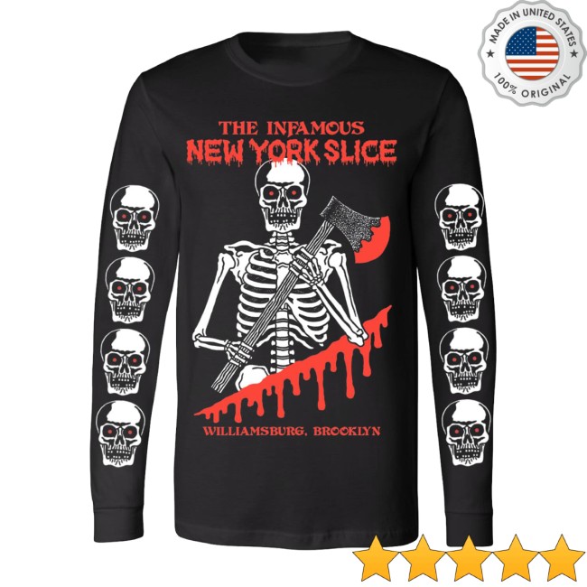 Deathtraitors Store Merch The Infamous New York Slice Williamsburg Brooklyn Long Sleeve Deathtraitors Store Merch The Infamous New York Slice Williamsburg Brooklyn Long Sleeve