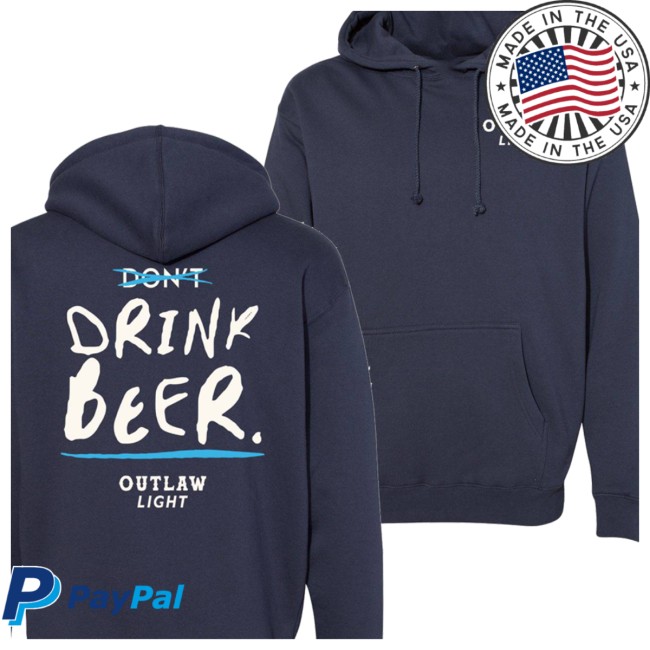 Outlaw Beer Store Merch D̶o̶n̶’̶t̶ Drink Beer Hoodie Outlaw Beer Store Merch D̶o̶n̶’̶t̶ Drink Beer Hoodie