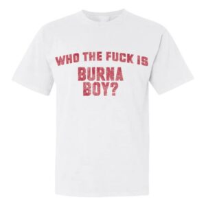 Burna Boy Merch Store Shop Wtf T-Shirt