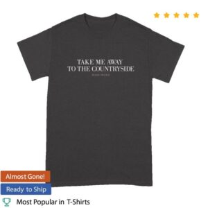 Thecbp Store Merch Take Me Away To The Countryside T-Shirt
