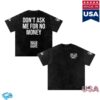 kenny Kingchip Merch Store Dont Ask Me For No Money Snow Washed Oversized Cotton T Shirtaa