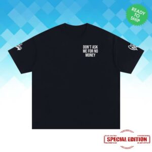 Kingchip Merch Store Don’t Ask Me For No Money Unisex Oversized Cotton T-Shirt