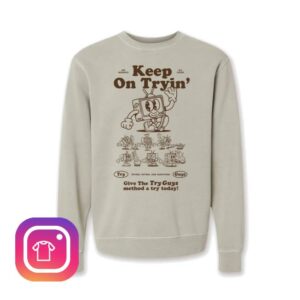 Try Guys Merch Store Keep On Tryin Crewneck Sweatshirt
