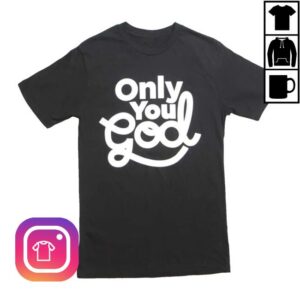 Kevonstage Merch Store Only You God T-Shirt Black White