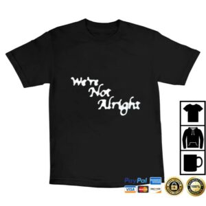 The Legends League Store Merch We’re Not Alright But We’ll Be Fine T-Shirt Black