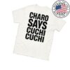 kenny Charo Merch Store Charo Says Cuchi Cuchi T Shirtv
