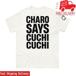 Charo Merch Store Charo Says Cuchi-Cuchi T-Shirt
