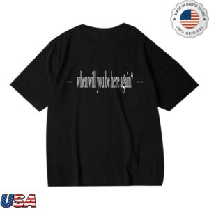 Grasps Bandcamp Store Merch When Will You Be Here Again Tee