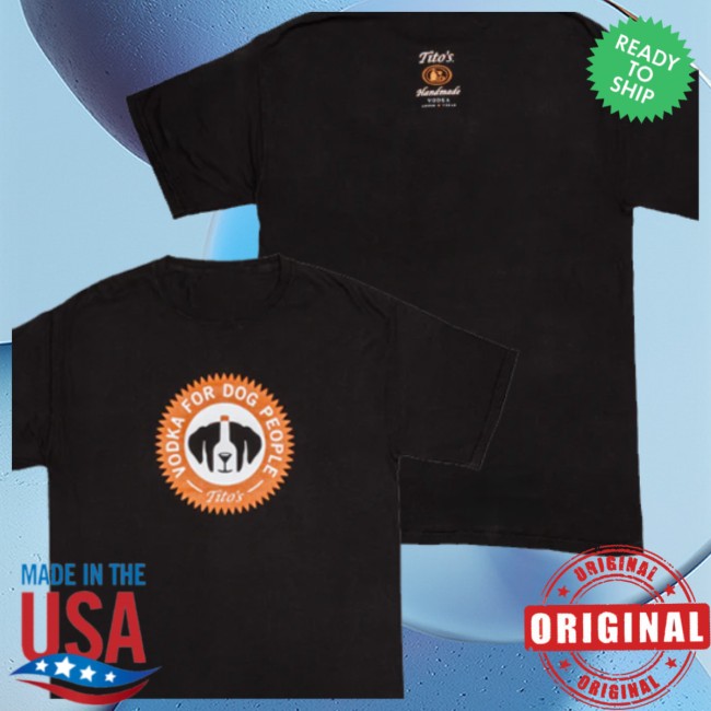 Tito’s Vodka Store Merch Vodka For Dog People Tee Tito’s Vodka Store Merch Vodka For Dog People Tee