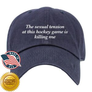 Heated Rivalry Store Merch The Sexual Tension At This Hockey Game Is Killing Me Hat