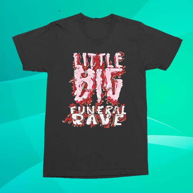 Little Big Merch Store Funeral Rave T Shirt Little Big Merch Store Funeral Rave T Shirt