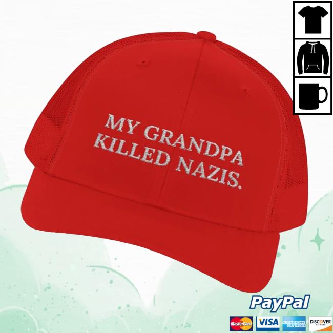Wiley Cash Merch Store My Grandpa Killed Nazis Trucker Hat Wiley Cash Merch Store My Grandpa Killed Nazis Trucker Hat