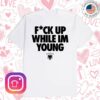 Sahatistore Merch Fuck Up While I'm Young Tee 1 kenny sahatistore merch fck up while im young tee