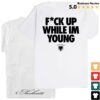 Sahatistore Merch Fuck Up While I'm Young Tee 2 kenny sahatistore merch fck up while im young teepsd ew
