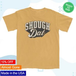 Dirty Coast Store Merch Shough Dat Shirt